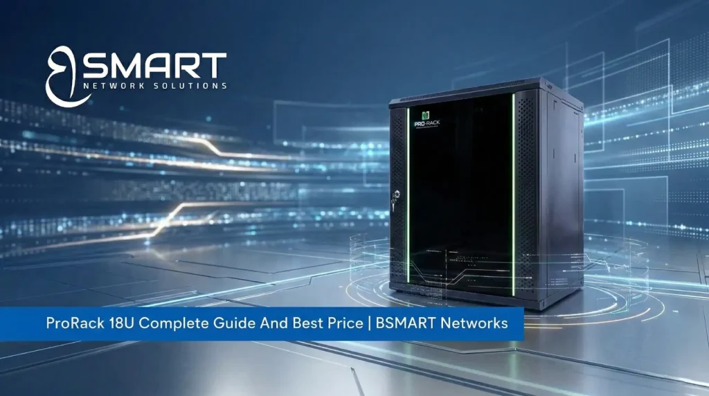 ProRack 18U Complete Guide And Best Price | BSMART Networks