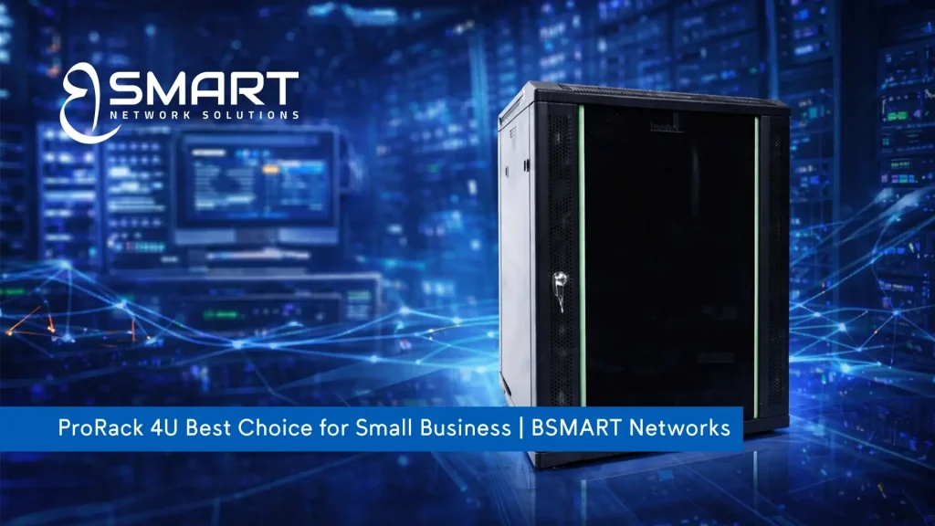 ProRack 4U Best Choice for Small Business BSMART Networks