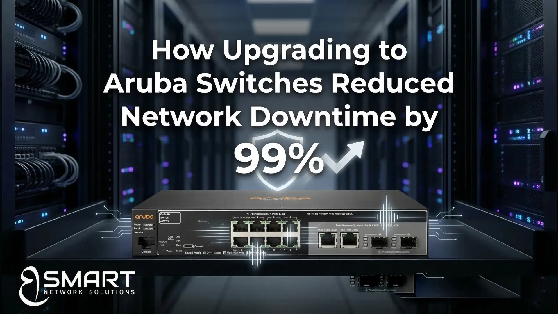 How Upgrading to Aruba Switches Reduced Network Downtime by 99%