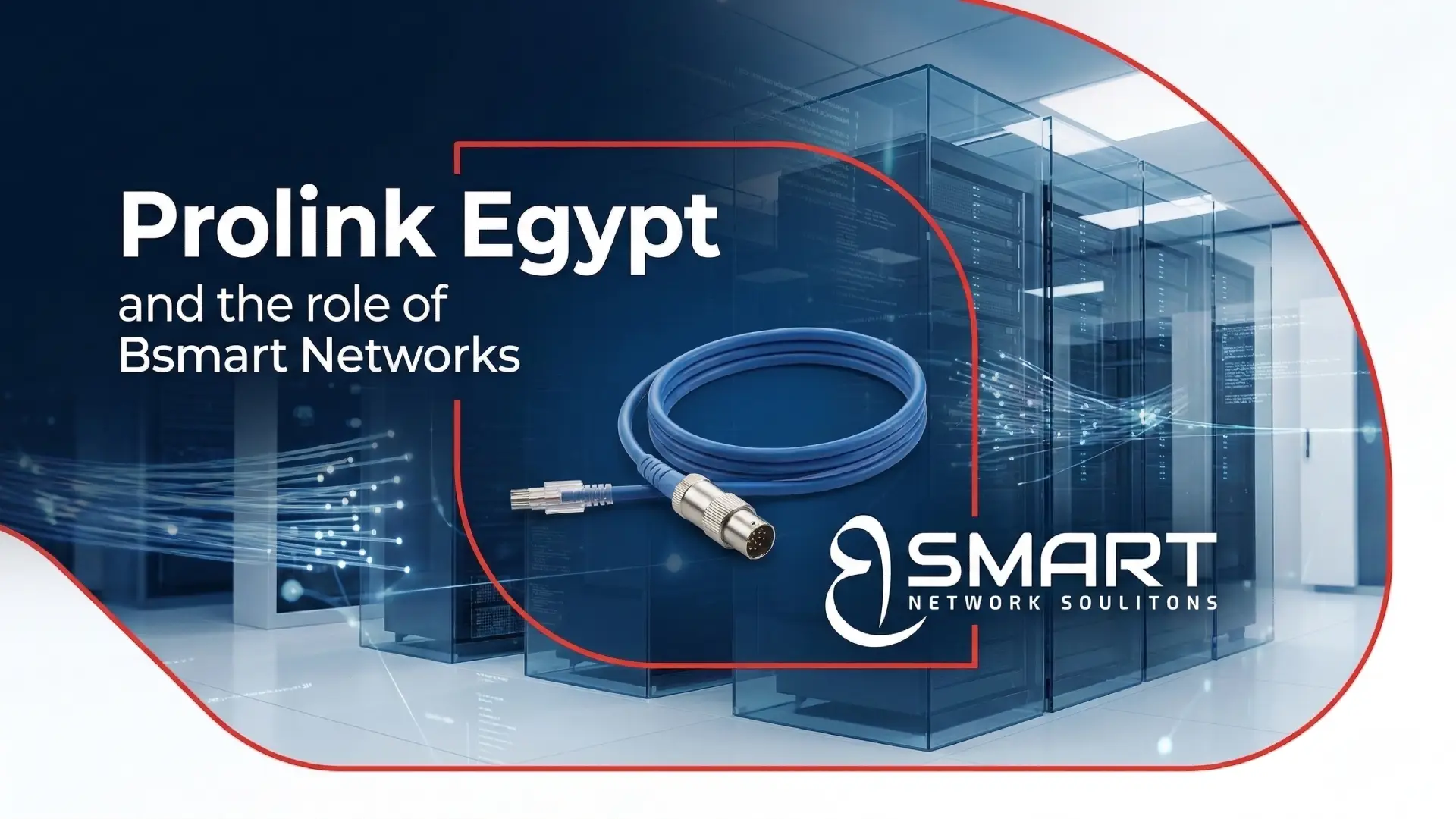 Prolink Egypt and the role of Bsmart Networks