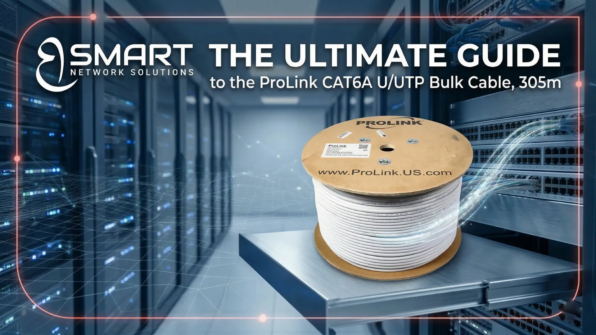 The Ultimate Guide to the ProLink CAT6A U/UTP Bulk Cable, 305m