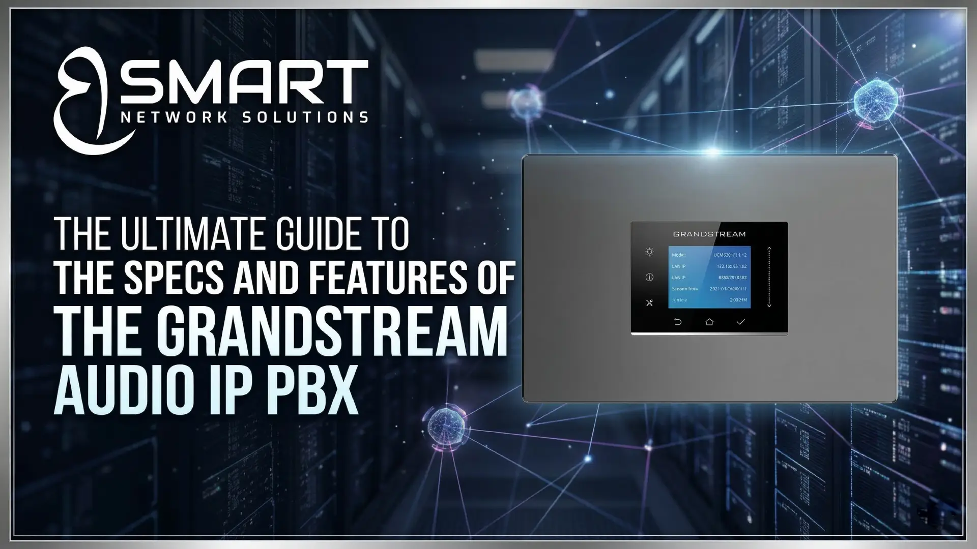 The Ultimate Guide to the Specs and Features of the Grandstream Audio IP PBX